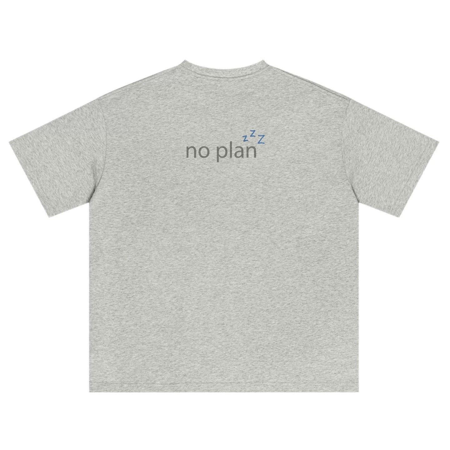 Wipe Away Heather Grey tee back — "no plan zzz" graphic print on 235gsm cotton
