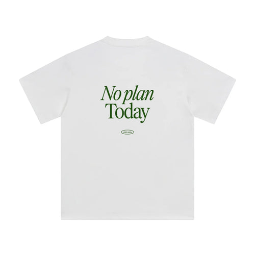 No Plan Today typography print made to order independent brand tee